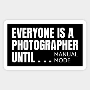 Everyone is a photographer until Sticker